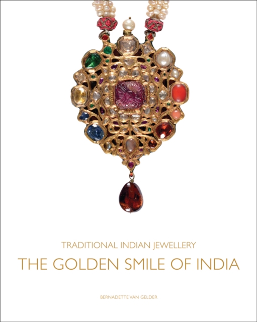 Traditional Indian Jewellery : The Golden Smile of India, Hardback Book