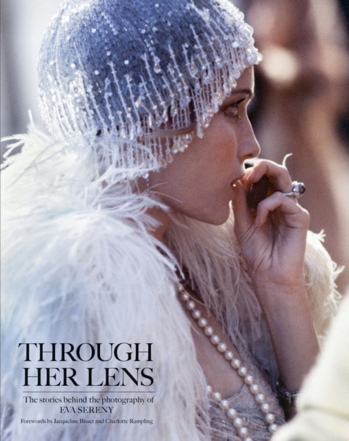 Through Her Lens : The Stories Behind the Photography of Eva Sereny, Hardback Book