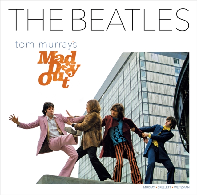 The Beatles : Tom Murray's Mad Day Out, Hardback Book