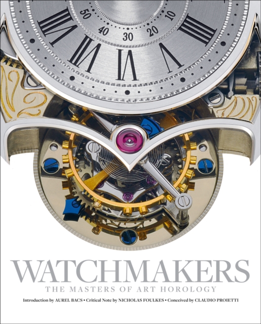Watchmakers : The Masters of Art Horology, Hardback Book