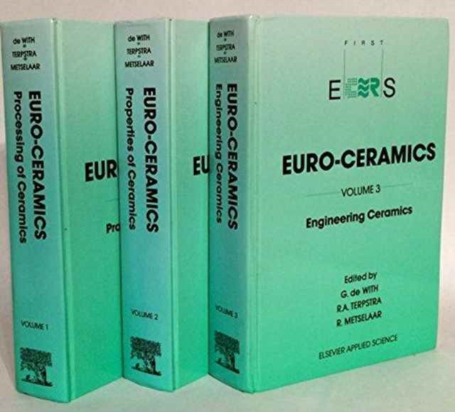 Euro-Ceramics : Volume 1: Processing of Ceramics Volume 2: Properties of Ceramics including Electronic, Superconducting and Traditional Ceramics Volume 3: Engineering Ceramics including Bioceramics, Paperback / softback Book