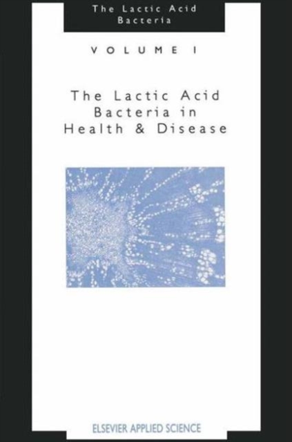 The Lactic Acid Bacteria : The Lactic Acid Bacteria in Health and Disease Volume 1, Hardback Book