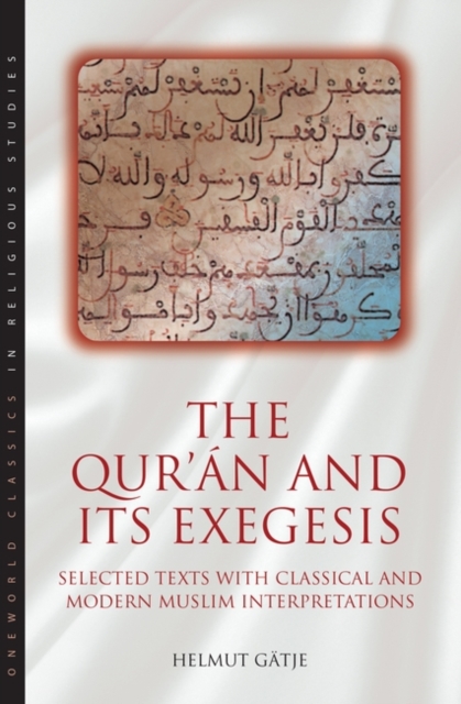 The Qur'an and Its Exegesis : Selected Texts with Classical and Modern Muslim Interpretations, Paperback / softback Book