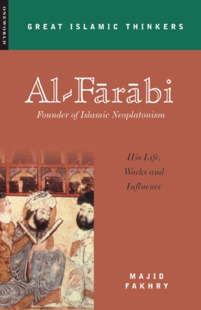 Al-Farabi, Founder of Islamic Neoplatonism : His Life, Works and Influence, Paperback / softback Book