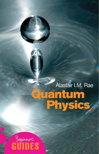 Quantum Physics : A Beginner's Guide, Paperback / softback Book