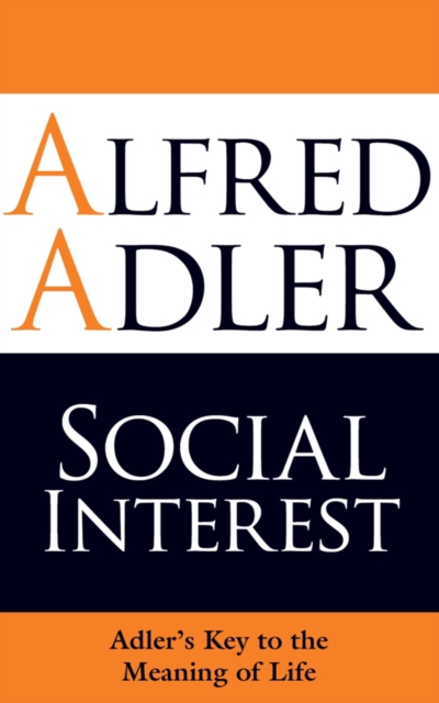 Social Interest : Adler's Key to the Meaning of Life, Paperback / softback Book