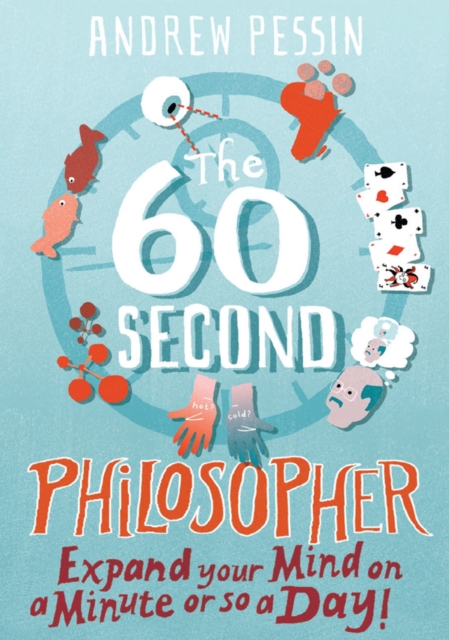 The 60-second Philosopher : Expand your Mind on a Minute or So a Day!, Paperback / softback Book