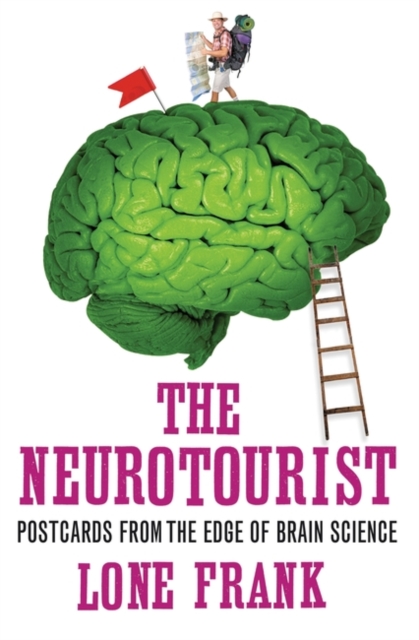 The Neurotourist : Postcards from the Edge of Brain Science, Paperback / softback Book