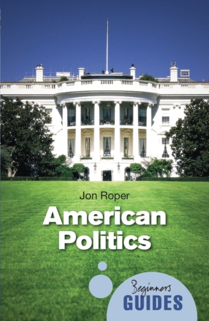 American Politics : A Beginner's Guide, Paperback / softback Book