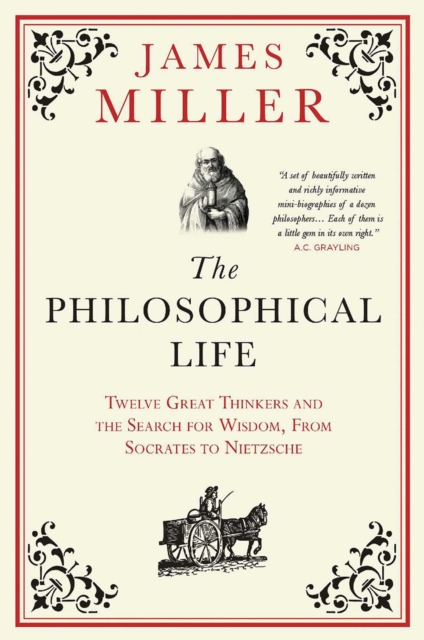 The Philosophical Life : Twelve Great Thinkers and the Search for Wisdom, from Socrates to Nietzsche, EPUB eBook