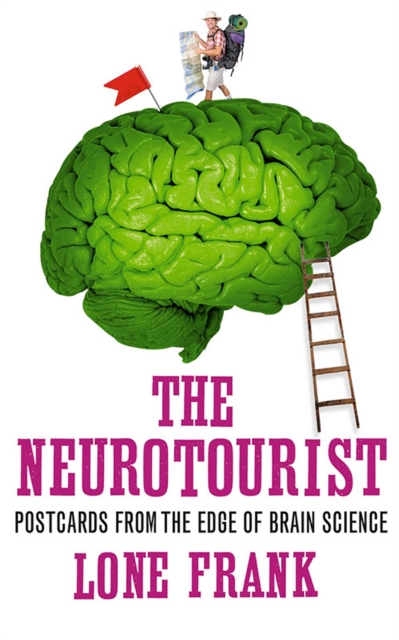 The Neurotourist : Postcards from the Edge of Brain Science, EPUB eBook