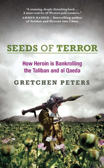 Seeds of Terror : How Drugs, Thugs and Crime are Reshaping the Afghan War, EPUB eBook