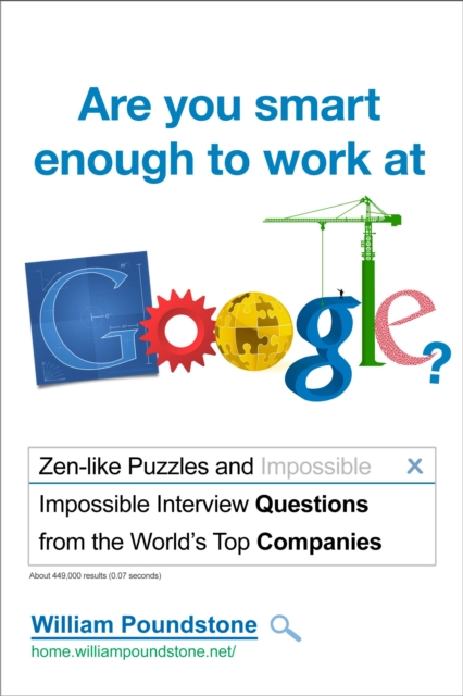 Are You Smart Enough to Work at Google? : Fiendish Puzzles and Impossible Interview Questions from the World's Top Companies, Paperback / softback Book