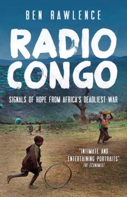 Radio Congo : Signals of Hope from Africa's Deadliest War, Paperback / softback Book