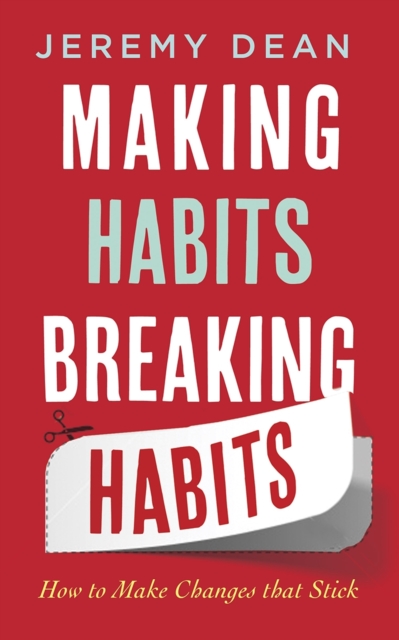 Making Habits, Breaking Habits : How to Make Changes that Stick, Paperback / softback Book