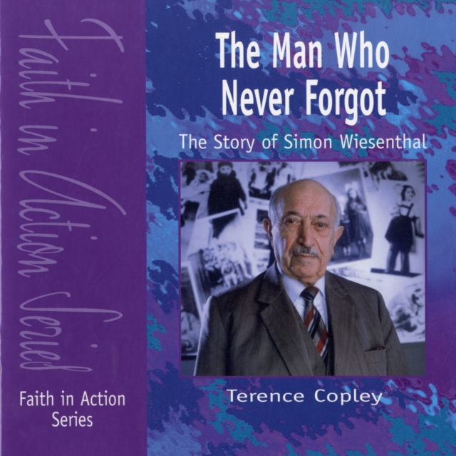 The Man Who Never Forgot : The Story of Simon Wiesenthal, Paperback Book