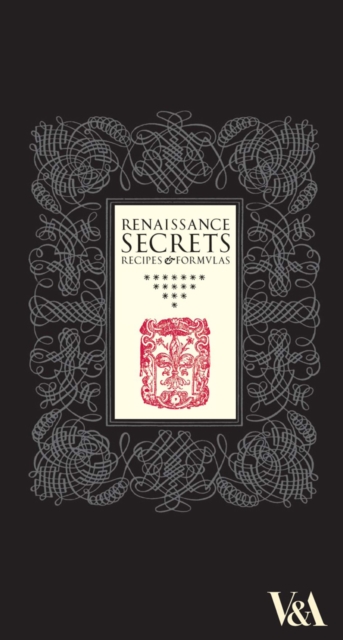 Renaissance Secrets : Recipes and Formulas, Hardback Book