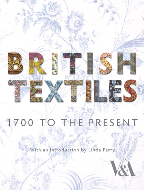 British Textiles : 1700 to the Present, Hardback Book