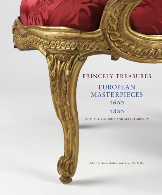 European Masterpieces 1600-1800 : Princely Treasures, from the Victoria and Albert Museum, Hardback Book