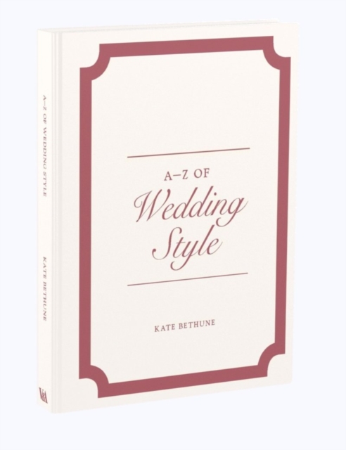 A-Z of Wedding Style, Hardback Book