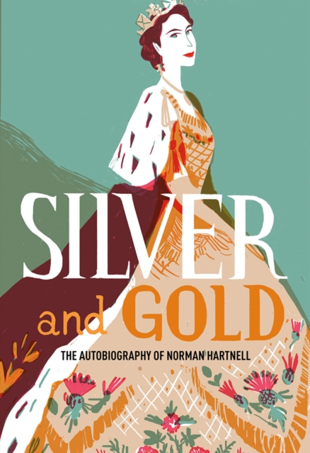 Silver and Gold : The autobiography of Norman Hartnell, Paperback / softback Book