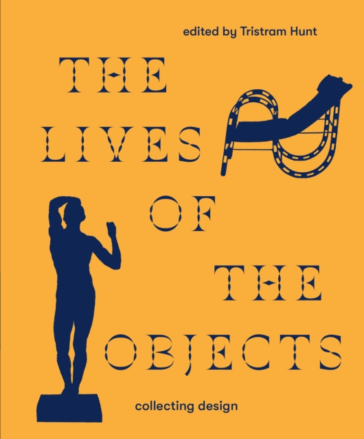 The Lives of the Objects : Collecting Design, Hardback Book