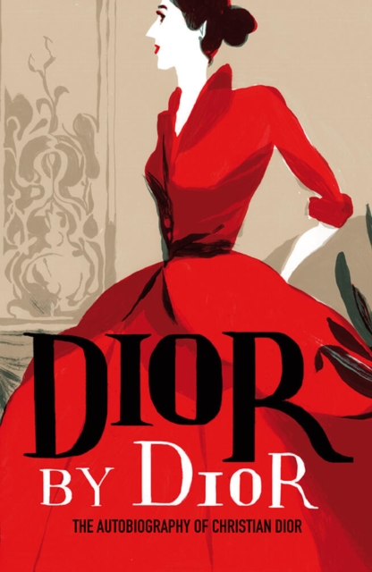 Dior by Dior : The autobiography of Christian Dior, Paperback / softback Book