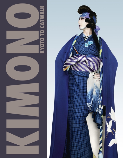 Kimono : Kyoto to Catwalk, Hardback Book