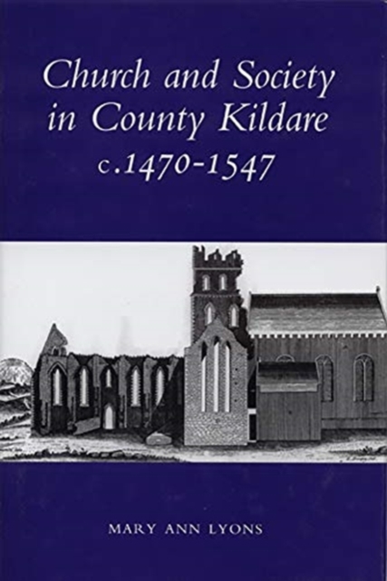 Church and Society in County Kildare, 1480-1547, Hardback Book