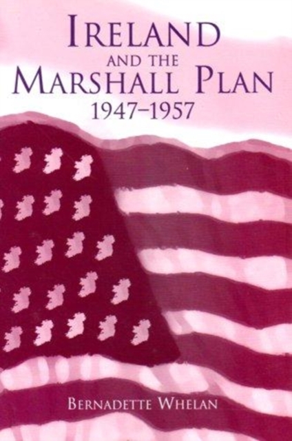 Ireland and the Marshall Plan, 1947-1957, Hardback Book