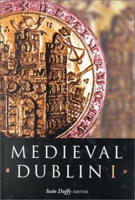 Medieval Dublin : Proceedings of the Friends of Medieval Dublin Symposium 1999 Pt. 1, Hardback Book