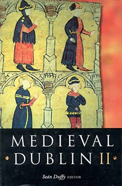 Medieval Dublin : Proceedings of the Friends of Medieval Dublin - Symposium 2000 Pt. 2, Paperback / softback Book