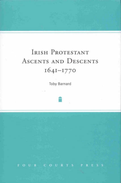 Irish Protestant Ascents and Descents, 1641 - 1770, Hardback Book