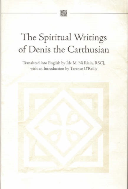 The Spiritual Writings of Denis the Carthusian : With an Introduction by Terrence O'Reilly, Hardback Book