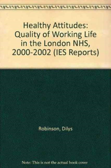 Healthy Attitudes : Quality of Working Life in the London NHS, 2000-2002, Paperback Book