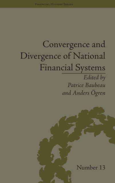 Convergence and Divergence of National Financial Systems : Evidence from the Gold Standards, 1871-1971, Hardback Book