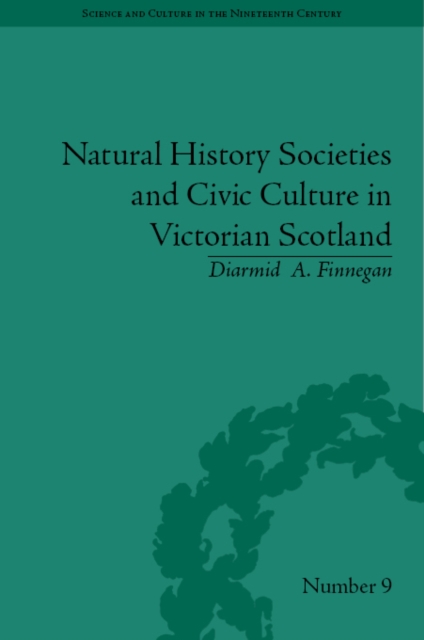 Natural History Societies and Civic Culture in Victorian Scotland, Hardback Book