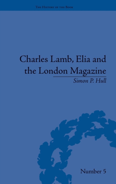 Charles Lamb, Elia and the London Magazine : Metropolitan Muse, Hardback Book