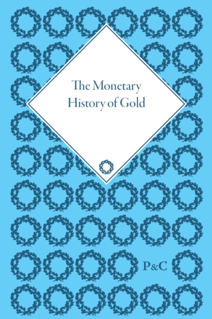 The Monetary History of Gold : A Documentary History, 1660-1999, Hardback Book