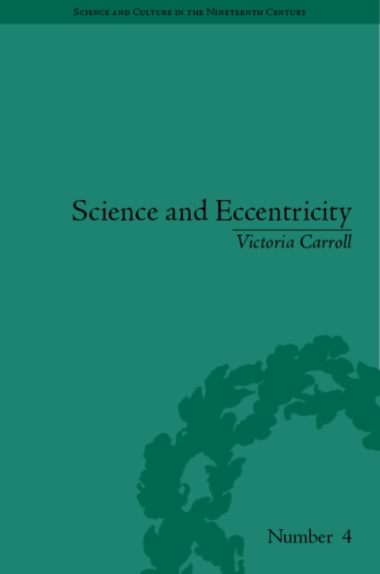 Science and Eccentricity : Collecting, Writing and Performing Science for Early Nineteenth-Century Audiences, Hardback Book