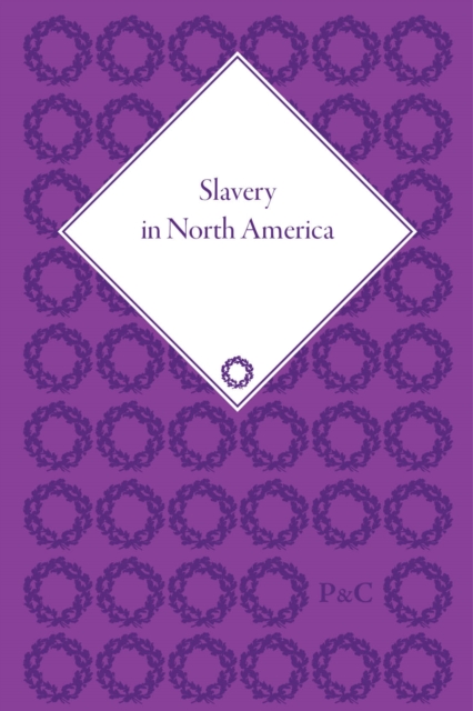 Slavery in North America : From the Colonial Period to Emancipation, Multiple-component retail product Book