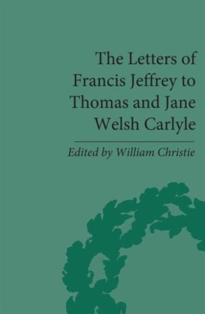 The Letters of Francis Jeffrey to Thomas and Jane Welsh Carlyle, Hardback Book