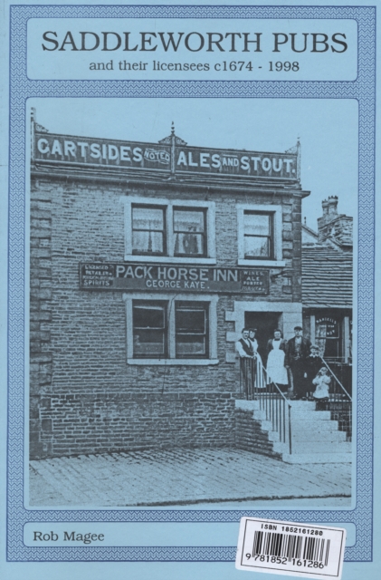 Saddleworth Pubs and Their Licensees c.1674-1998, Paperback / softback Book