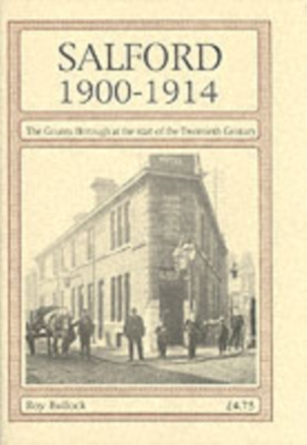 Salford 1900-1914 : The County Borough at the Start of the Twentieth Century, Paperback / softback Book