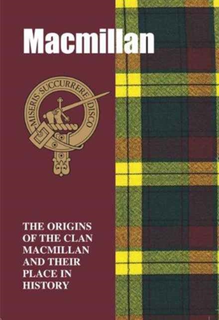 MacMillan : The Origins of the Clan MacMillan and Their Place in History, Paperback / softback Book