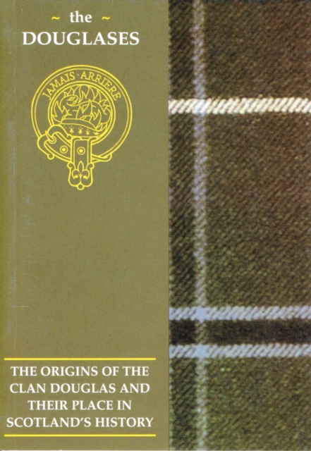 The Douglas : The Origins of the Clan Douglas and Their Place in History, Paperback / softback Book