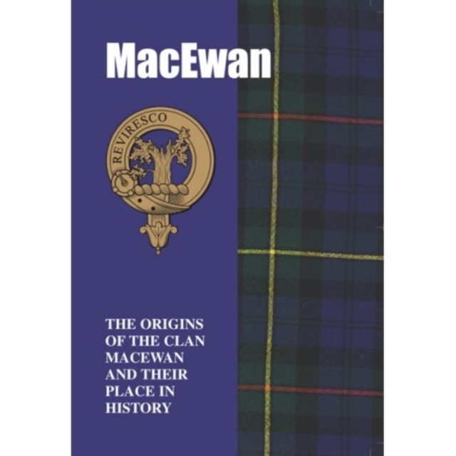 The MacEwan : The Origins of the Clan MacEwan and Their Place in History, Paperback / softback Book