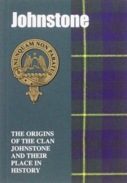 Johnstone : The Origins of the Clan Johnstone and Their Place in History, Paperback / softback Book