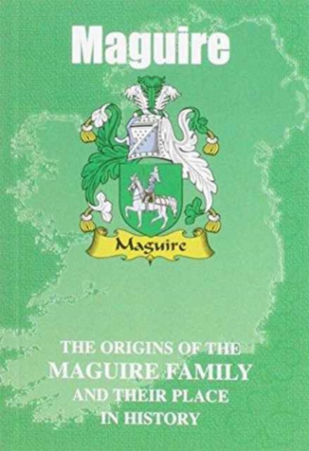 Maguire : The Origins of the Maguire Family and Their Place in History, Paperback / softback Book