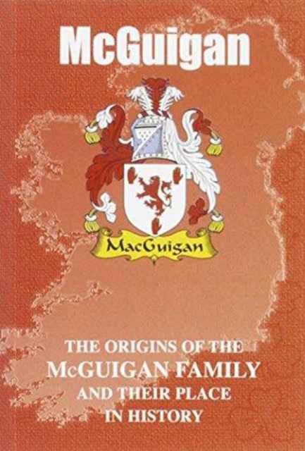 McGuigan : The Origins of the McGuigan Family and Their Place in History, Paperback / softback Book